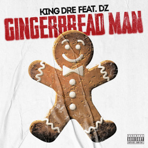 Dengarkan lagu Gingerbread Man (Explicit) nyanyian King Dre dengan lirik