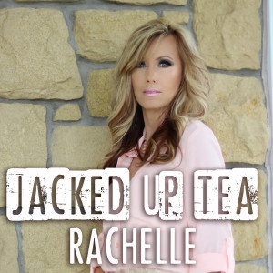 Jacked up Tea dari Rachelle