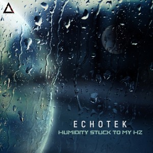 Album Humidity Stuck to My Hz from Echotek