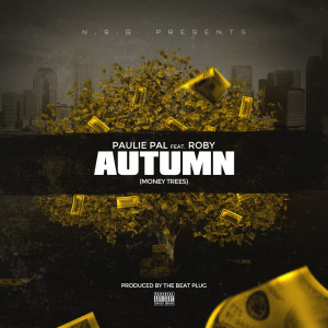 ดาวน์โหลดและฟังเพลง Autumn (Money Trees) [feat. Roby] (Explicit) พร้อมเนื้อเพลงจาก Paulie Pal