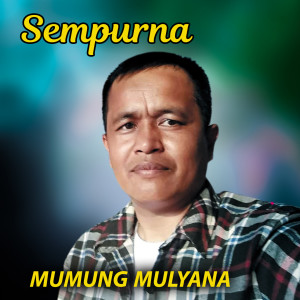 收听Mumung Mulyana的Sempurna歌词歌曲