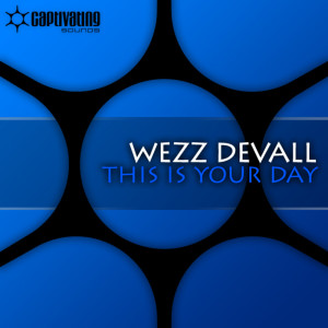 Listen to This Is Your Day (Original Mix) song with lyrics from Wezz Devall