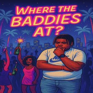 Listen to Where The Baddies At? (Explicit) song with lyrics from Big Ken