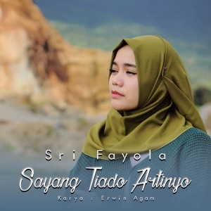 Listen to Sayang Tiado Artinyo song with lyrics from Sri Fayola