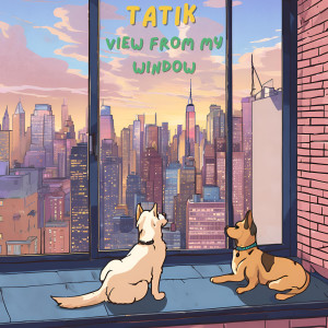 Listen to View from My Window song with lyrics from Tatik