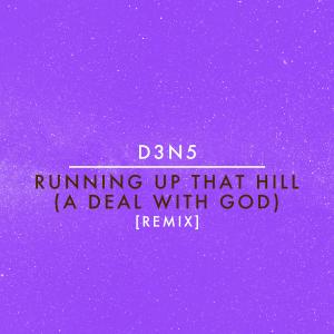 收聽D3N5的Running Up That Hill (A Deal With God) (Remix)歌詞歌曲