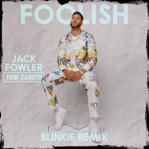 Album Foolish (Blinkie Remix) from Tom Zanetti