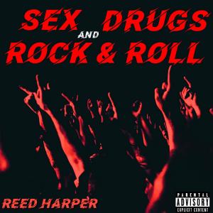收聽Reed Harper的Sex, ***, and Rock & Roll (Explicit)歌詞歌曲