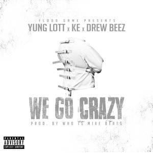 收听Yung Lott的We Go Crazy (Explicit)歌词歌曲