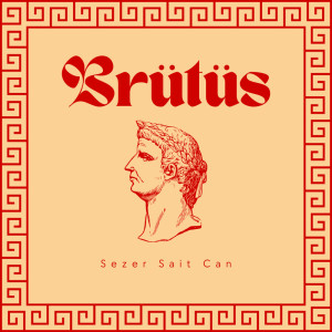 ดาวน์โหลดและฟังเพลง Brütüs พร้อมเนื้อเพลงจาก sezer sait can