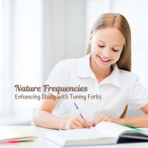 Album Nature Frequencies: Enhancing Study with Tuning Forks from Studying Music and Study Music