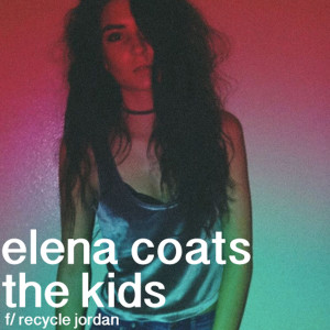 Album The Kids (feat. Recycle Jordan) oleh Elena Coats