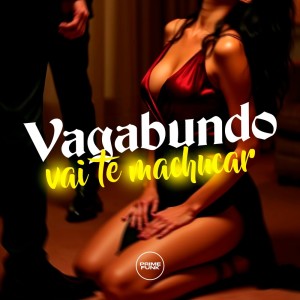 Dengarkan lagu Vagabundo Vai Te Machucar (Explicit) nyanyian Mc Lukynha dengan lirik