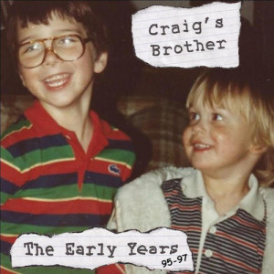 The Early Years dari Craig's Brother