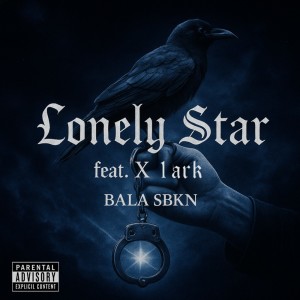 Dengarkan lagu Lonely Star (feat. X 1ark) (Explicit) nyanyian BALA SBKN dengan lirik