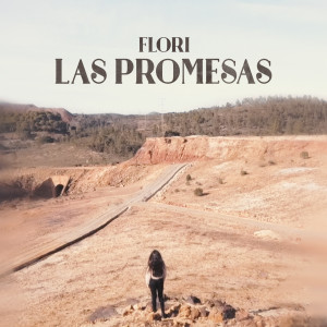收听Flori的Las Promesas歌词歌曲