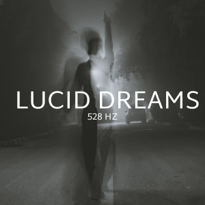 Album 528 Hz Solfeggio for Lucid Dreams oleh Lucid Dreaming Music
