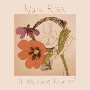 Listen to If We Have Tomorrow song with lyrics from Naja Rosa