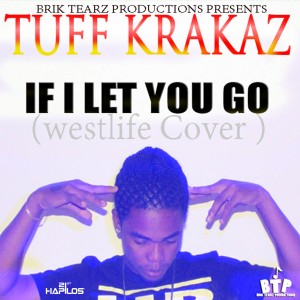 ดาวน์โหลดและฟังเพลง If I Let You Go (Westlife Cover) พร้อมเนื้อเพลงจาก Tuff Krakaz