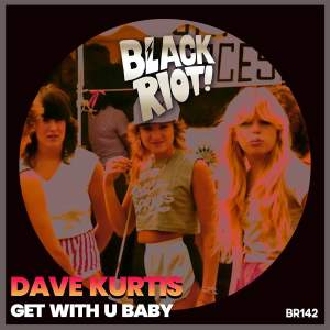 Dave Kurtis的專輯Get with U Baby