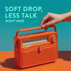 Scott Nice的專輯Soft Drop, Less Talk