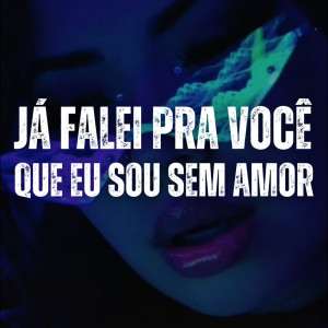 ดาวน์โหลดและฟังเพลง Já Falei Pra Você Que Eu Sou Sem Amor (Explicit) พร้อมเนื้อเพลงจาก DJ GB De Venda Nova