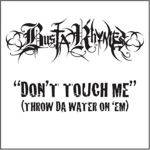 收聽Busta Rhymes的Don't Touch Me (Throw Da Water On 'Em) (Clean)歌詞歌曲