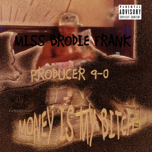 Producer 9-0的专辑Money Is My Bitch (Remix) (Explicit)