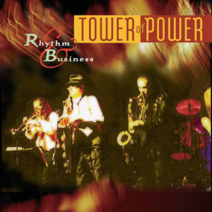 ดาวน์โหลดและฟังเพลง Rhythm and Business (Album Version) พร้อมเนื้อเพลงจาก Tower Of Power