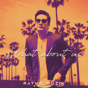 Listen to What About Us song with lyrics from Rayne Muzik
