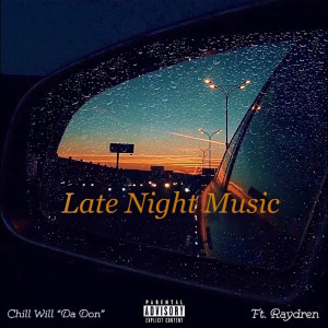 Listen to Late Night Music (Explicit) song with lyrics from Chill Will Da Don