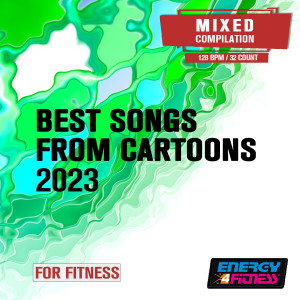 Best Songs From Cartoons 2023 For Fitness (15 Tracks Non-Stop Mixed Compilation For Fitness & Workout - 128 Bpm / 32 Count) dari Various Artists