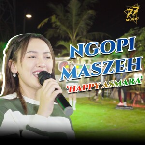 Listen to Ngopi Maszeh song with lyrics from Happy Asmara