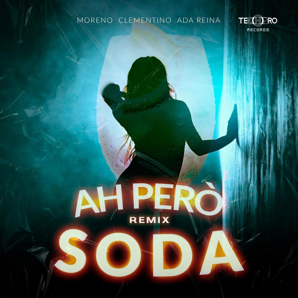 AH PERÒ SODA (Moreno, Clementino, Ada Reina) (- TECHPRO RECORDS REMIX|Explicit)