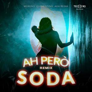 Moreno的專輯AH PERÒ SODA (Moreno, Clementino, Ada Reina) - TECHPRO RECORDS REMIX [Explicit]