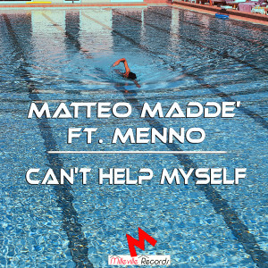 Listen to Can't Help Myself (feat. Menno) (Radio Edit) song with lyrics from Matteo Maddè