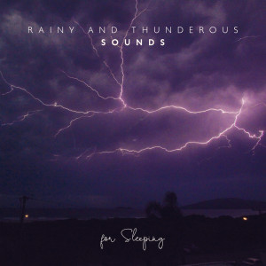 Rainy and Thunderous Sounds for Sleeping (Relaxing Ambient Nature Sounds and Piano)