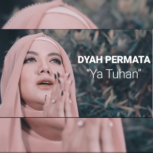 Dengarkan lagu Ya Tuhan nyanyian Dyah Permata dengan lirik