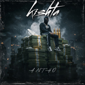 Listen to Kishta (Explicit) song with lyrics from Antho