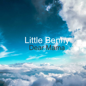 收聽Little Benny的Dear Mama歌詞歌曲