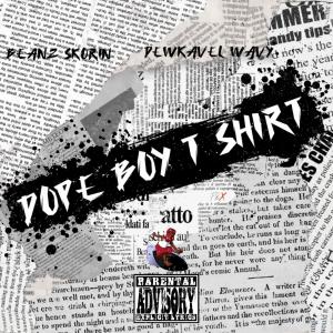 Dewkavel Wavy的專輯Dope Boy T Shirt (feat. Beanz Skorin) (Explicit)
