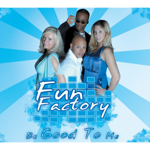 Listen to Be Good to Me (Single Edit) song with lyrics from Fun Factory