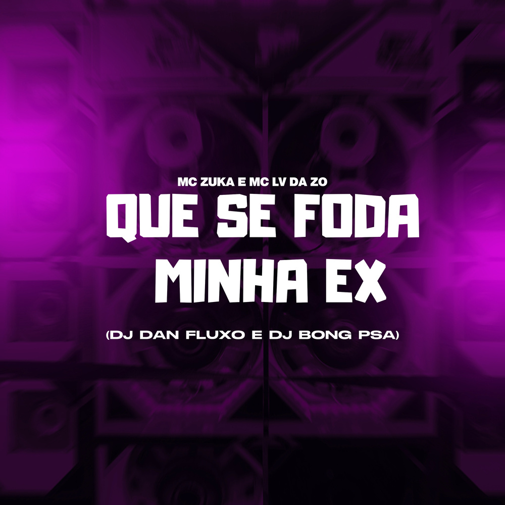 Que se Foda Minha Ex (Explicit)