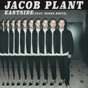 收聽Jacob Plant的Eastside (feat. Soren Bryce) (其他)歌詞歌曲