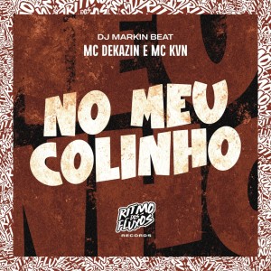 ดาวน์โหลดและฟังเพลง No Meu Colinho (Explicit) พร้อมเนื้อเพลงจาก Mc Dekazin