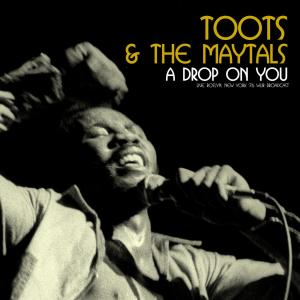 Album A Drop On You (Live 1976) oleh Toots & The Maytals