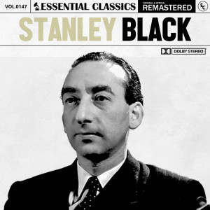 อัลบัม Essential Classics, Vol. 147: Stanley Black ศิลปิน Stanley Black