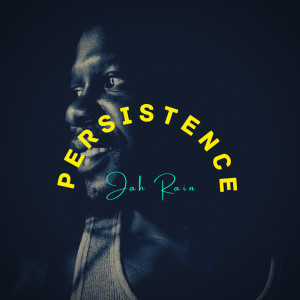 Album Persistence from Jah Rain