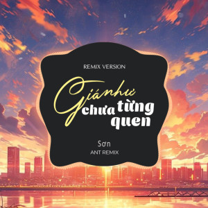 收聽SƠN的Giá Như Chưa Từng Quen (Remix Version)歌詞歌曲