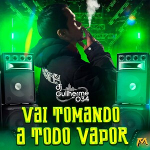收聽DJ GUILHERME034的Vai Tomando a Todo Vapor歌詞歌曲
